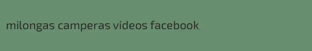 milongas camperas videos facebook